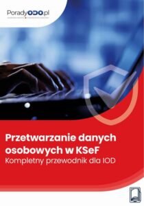 Okładka: Przetwarzanie danych osobowych w KSeF: Kompletny przewodnik dla IOD