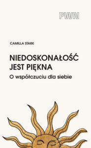 Okładka: Niedoskonałość jest piękna. O współczuciu dla siebie