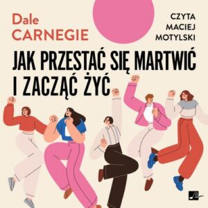 Okładka: Jak przestać się martwić i zacząć żyć