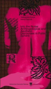 Okładka: Into the Noise. Anthropological and Aesthetic Discourses in Public Sphere