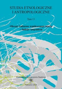 Okładka: Studia Etnologiczne i Antropologiczne. T. 13: Obszary kulturowe współczesnego miasta – funkcje i pogranicza