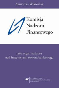 Okładka: Komisja Nadzoru Finansowego jako organ nadzoru nad instytucjami sektora bankowego