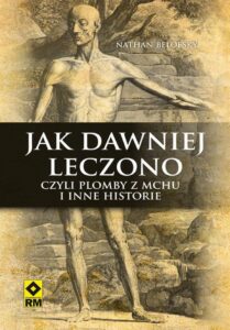 Okładka: Jak dawniej leczono czyli plomby z mchu i inne historie