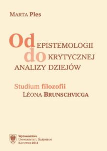 Okładka: Od epistemologii do krytycznej analizy dziejów. Studium filozofii Léona Brunschvicga