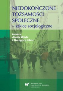 Okładka: Niedokończone tożsamości społeczne - szkice socjologiczne