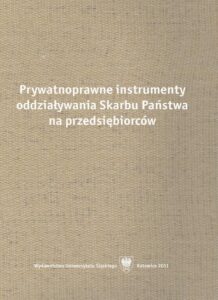 Okładka: Prywatnoprawne instrumenty oddziaływania Skarbu Państwa na przedsiębiorców