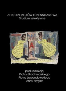 Okładka: Z historii mediów i dziennikarstwa Studium selektywne