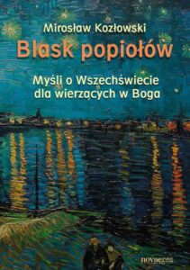 Okładka: Blask popiołów. Myśli o Wszechświecie dla wierzących w Boga