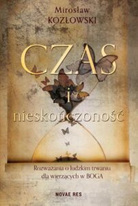 Okładka: Czas i nieskończoność. Rozważania o ludzkim trwaniu dla wierzących w Boga