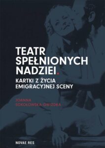 Okładka: Teatr spełnionych nadziei. Kartki z życia emigracyjnej sceny
