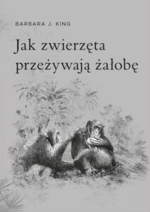 Okładka: Jak zwierzęta przeżywają żałobę