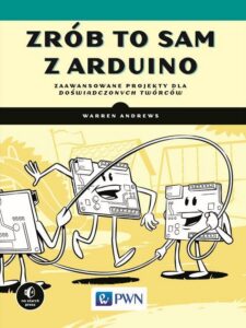 Okładka: Zrób to sam z Arduino. Zaawansowane projekty dla doświadczonych twórców