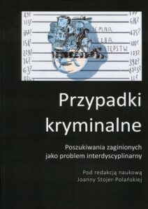 Okładka: Przypadki kryminalne. Poszukiwania zaginionych jako problem interdyscyplinarny