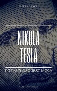 Okładka: Nikola Tesla. Przyszłość jest moja