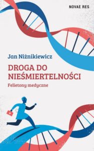 Okładka: Droga do nieśmiertelności. Felietony medyczne