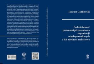 Okładka: Podmiotowość prawnomiędzynarodowa organizacji międzynarodowych a ich zdolność traktatowa