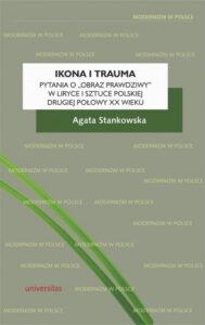 Okładka: Ikona i trauma Pytania o obraz prawdziwy w liryce i sztuce polskiej drugiej połowy XX wieku