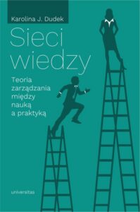 Okładka: Sieci wiedzy. Teoria zarządzania między nauką a praktyką