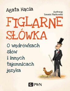 Okładka: Figlarne słówka. O wędrówkach słów i innych tajemnicach języka