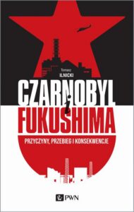 Okładka: Czarnobyl i Fukushima. Przyczyny, przebieg i konsekwencje