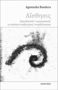 Okładka: Aisthesis. Zmysłowość i racjonalność w estetyce tradycyjnej i współczesnej