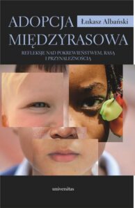 Okładka: Adopcja międzyrasowa. Refleksje nad pokrewieństwem, rasą i przynależnością