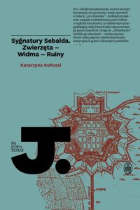 Okładka: Sygnatury Sebalda. Zwierzęta - Widma - Ruiny