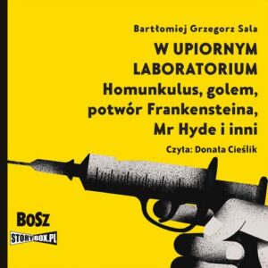 Okładka: W upiornym laboratorium. Homunkulus, golem, potwór Frankensteina, Mr Hyde i inni