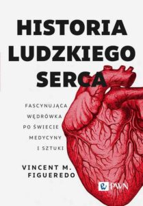 Okładka: Historia ludzkiego serca. Fascynująca wędrówka po świecie medycyny i sztuki