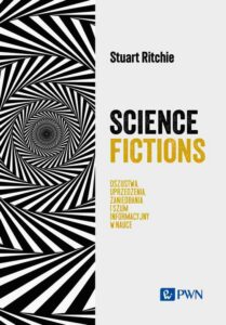Okładka: Science Fictions. Oszustwa, uprzedzenia, zaniedbania i szum informacyjny w nauce