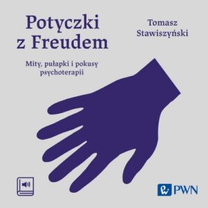 Okładka: Potyczki z Freudem. Mity, pułapki i pokusy psychoterapii