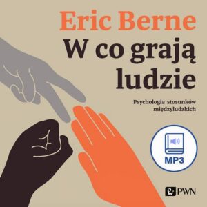 Okładka: W co grają ludzie. Psychologia stosunków międzyludzkich