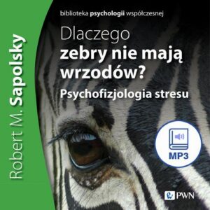 Okładka: Dlaczego zebry nie mają wrzodów. Psychofizjologia stresu