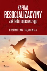 Okładka: Kapitał resocjalizacyjny zakładu poprawczego