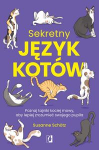 Okładka: Sekretny język kotów. Poznaj tajniki kociej mowy, aby lepiej zrozumieć swojego pupila