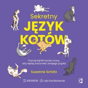 Okładka: Sekretny język kotów. Poznaj tajniki kociej mowy, aby lepiej zrozumieć swojego pupila