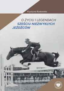 Okładka: O życiu i legendach sześciu niezwykłych jeźdźców