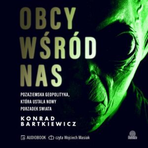 Okładka: Obcy wśród nas. Pozaziemska geopolityka, która ustala nowy porządek świata