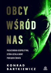 Okładka: Obcy wśród nas. Pozaziemska geopolityka, która ustala nowy porządek świata