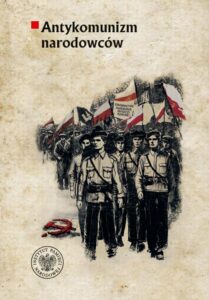 Okładka: Antykomunizm narodowców.Organizacje polityczne ruchu narodowego wobec komunistów i komunizmu w II Rzeczypospolitej (1918–1939). Wypisy źródłowe