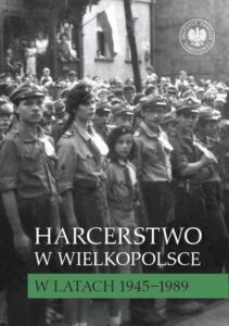 Okładka: Harcerstwo w Wielkopolsce w latach 1945–1989