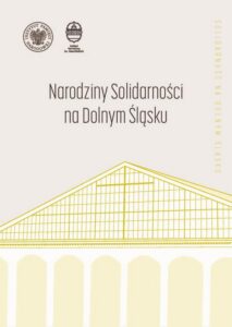 Okładka: Narodziny "Solidarności" na Dolnym Śląsku