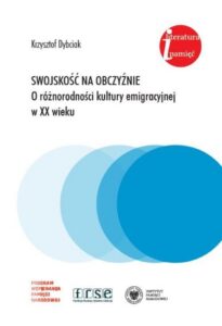 Okładka: Swojskość na obczyźnie. O różnorodności kultury emigracyjnej w XX wieku. Eseje i rozprawy z lat 1981-2022