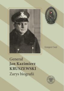Okładka: Generał Jan Kazimierz Kruszewski. Zarys biografii