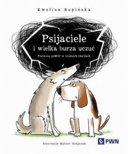 Okładka: Psijaciele i wielka burza uczuć. Pierwsza poMOC w trudnych chwilach