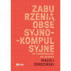 Okładka: Zaburzenia obsesyjno-kompulsyjne. Od syndromologii do leczenia