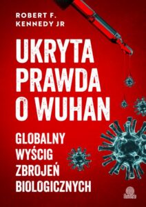 Okładka: Ukryta prawda o Wuhan. Globalny wyścig zbrojeń biologicznych
