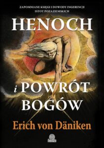 Okładka: Henoch i powrót bogów. Zapomniane księgi i dowody ingerencji istot pozaziemskich