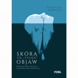 Okładka: Skóra to „tylko” objaw. Kompleksowe podejście do problemów skórnych