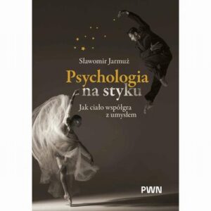 Okładka: Psychologia na styku. Jak ciało współgra z umysłem